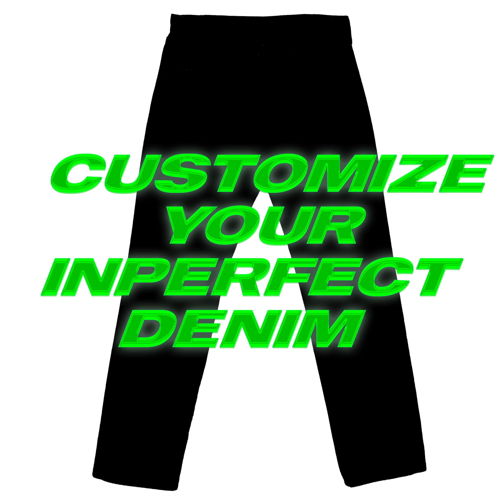 CUSTOMIZE YOUR INPERFECTIONS